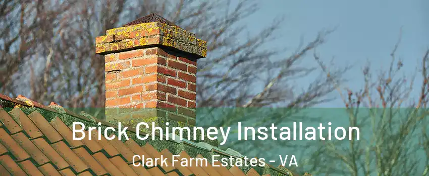 Brick Chimney Installation Clark Farm Estates - VA