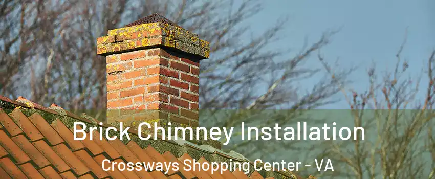 Brick Chimney Installation Crossways Shopping Center - VA
