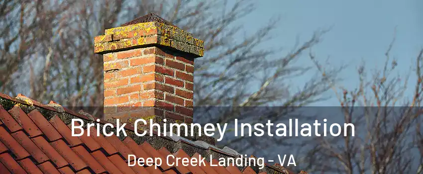 Brick Chimney Installation Deep Creek Landing - VA