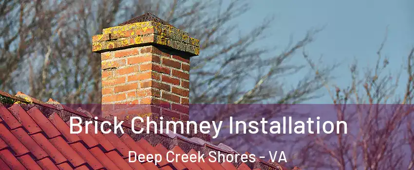 Brick Chimney Installation Deep Creek Shores - VA
