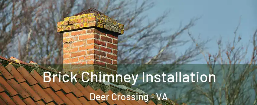 Brick Chimney Installation Deer Crossing - VA