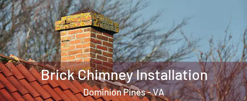 Brick Chimney Installation Dominion Pines - VA