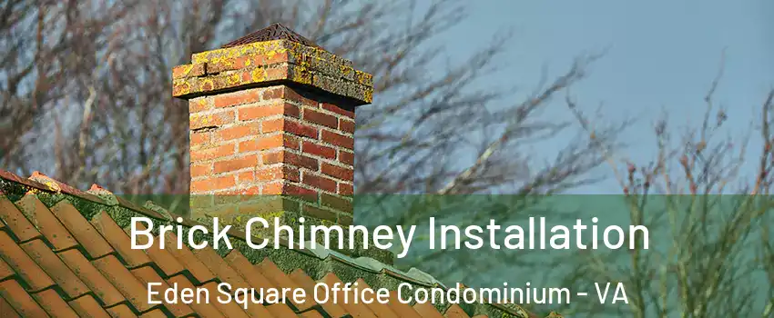Brick Chimney Installation Eden Square Office Condominium - VA
