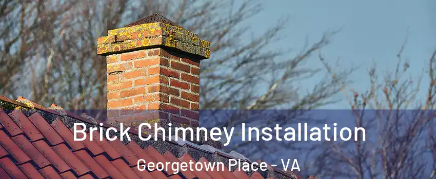 Brick Chimney Installation Georgetown Place - VA