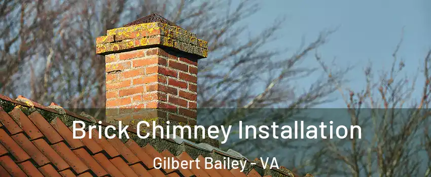 Brick Chimney Installation Gilbert Bailey - VA