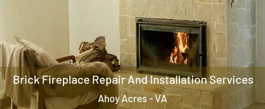Brick Fireplace Repair And Installation Services Ahoy Acres - VA