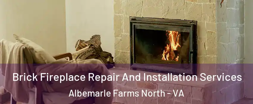 Brick Fireplace Repair And Installation Services Albemarle Farms North - VA
