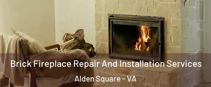 Brick Fireplace Repair And Installation Services Alden Square - VA