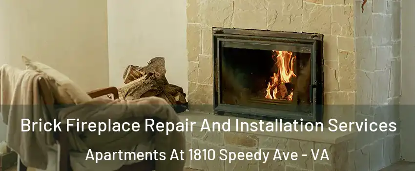 Brick Fireplace Repair And Installation Services Apartments At 1810 Speedy Ave - VA