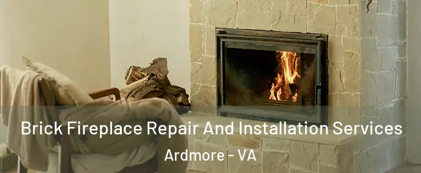 Brick Fireplace Repair And Installation Services Ardmore - VA
