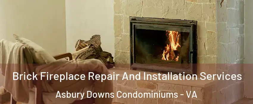 Brick Fireplace Repair And Installation Services Asbury Downs Condominiums - VA