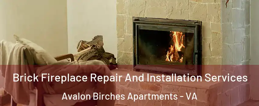 Brick Fireplace Repair And Installation Services Avalon Birches Apartments - VA
