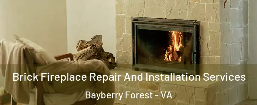 Brick Fireplace Repair And Installation Services Bayberry Forest - VA