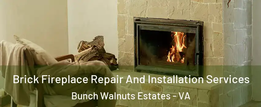 Brick Fireplace Repair And Installation Services Bunch Walnuts Estates - VA