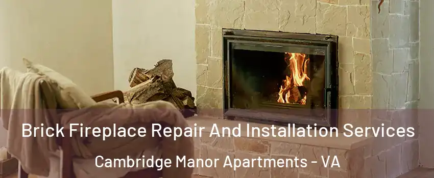Brick Fireplace Repair And Installation Services Cambridge Manor Apartments - VA