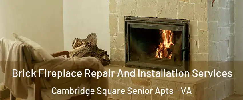 Brick Fireplace Repair And Installation Services Cambridge Square Senior Apts - VA