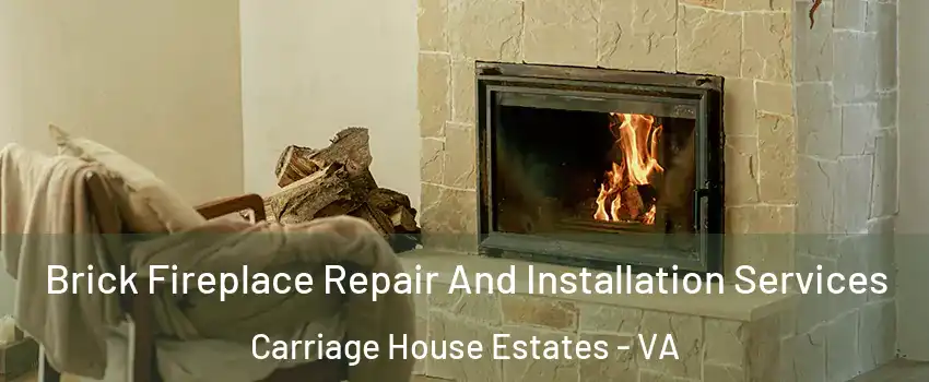 Brick Fireplace Repair And Installation Services Carriage House Estates - VA