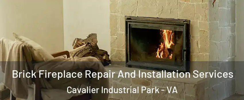 Brick Fireplace Repair And Installation Services Cavalier Industrial Park - VA