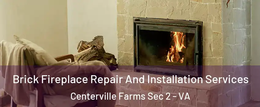 Brick Fireplace Repair And Installation Services Centerville Farms Sec 2 - VA