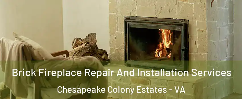 Brick Fireplace Repair And Installation Services Chesapeake Colony Estates - VA