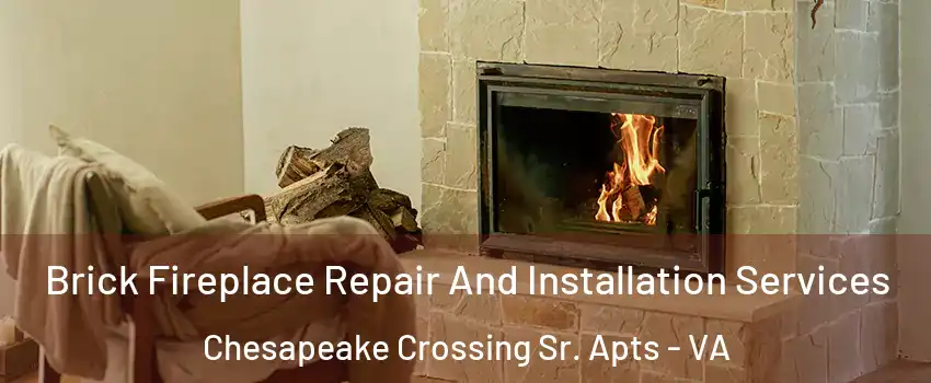 Brick Fireplace Repair And Installation Services Chesapeake Crossing Sr. Apts - VA