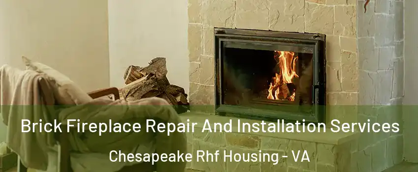 Brick Fireplace Repair And Installation Services Chesapeake Rhf Housing - VA