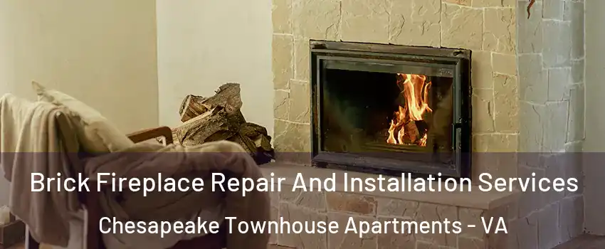 Brick Fireplace Repair And Installation Services Chesapeake Townhouse Apartments - VA