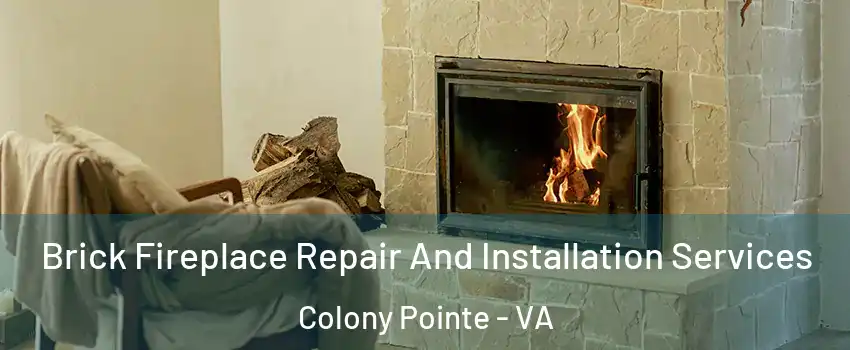 Brick Fireplace Repair And Installation Services Colony Pointe - VA