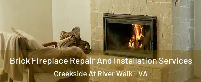Brick Fireplace Repair And Installation Services Creekside At River Walk - VA
