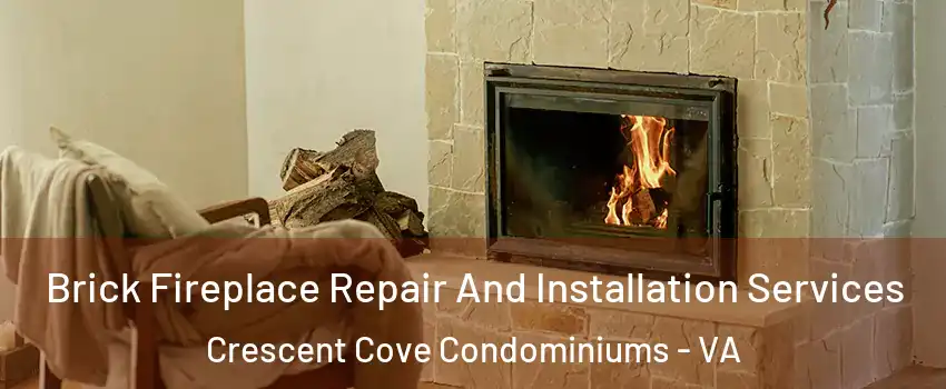 Brick Fireplace Repair And Installation Services Crescent Cove Condominiums - VA