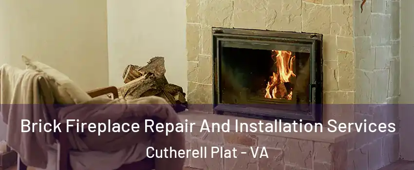 Brick Fireplace Repair And Installation Services Cutherell Plat - VA