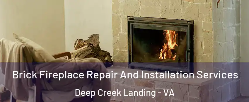Brick Fireplace Repair And Installation Services Deep Creek Landing - VA