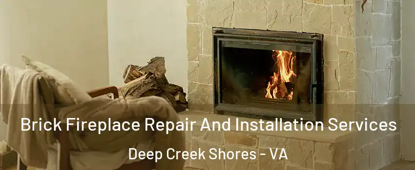 Brick Fireplace Repair And Installation Services Deep Creek Shores - VA
