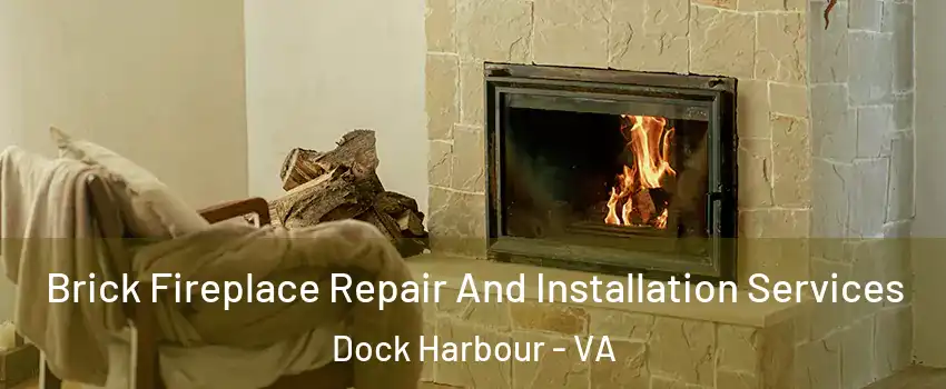 Brick Fireplace Repair And Installation Services Dock Harbour - VA