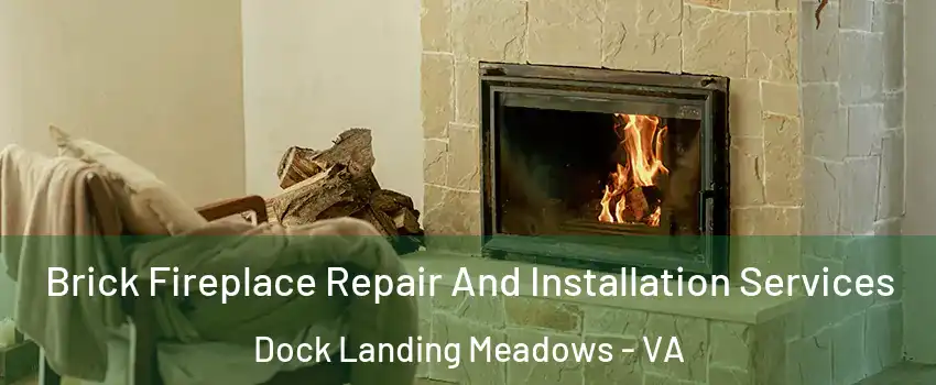Brick Fireplace Repair And Installation Services Dock Landing Meadows - VA