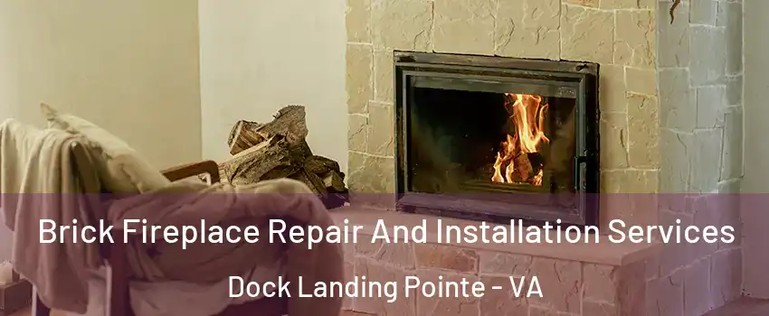 Brick Fireplace Repair And Installation Services Dock Landing Pointe - VA