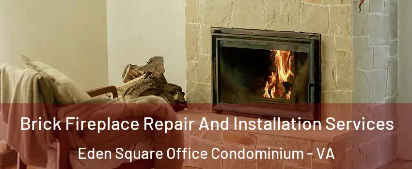 Brick Fireplace Repair And Installation Services Eden Square Office Condominium - VA