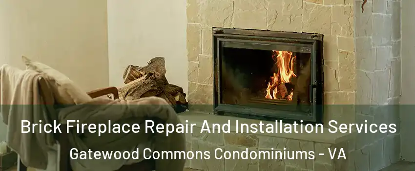 Brick Fireplace Repair And Installation Services Gatewood Commons Condominiums - VA
