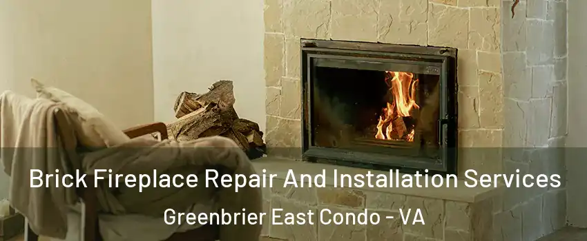 Brick Fireplace Repair And Installation Services Greenbrier East Condo - VA