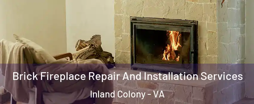 Brick Fireplace Repair And Installation Services Inland Colony - VA