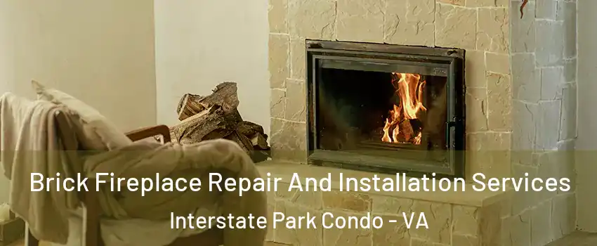 Brick Fireplace Repair And Installation Services Interstate Park Condo - VA