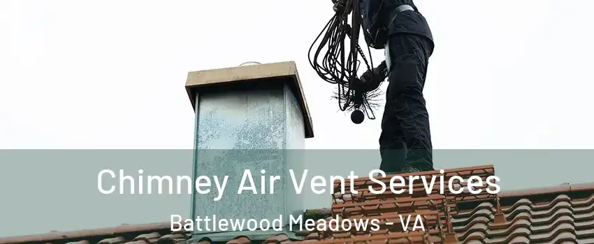 Chimney Air Vent Services Battlewood Meadows - VA
