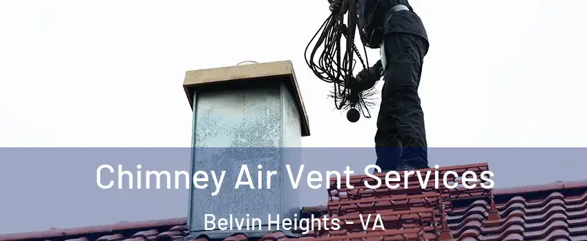 Chimney Air Vent Services Belvin Heights - VA