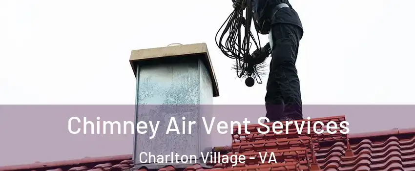 Chimney Air Vent Services Charlton Village - VA