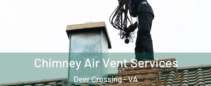 Chimney Air Vent Services Deer Crossing - VA
