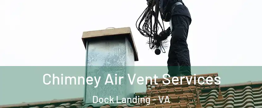 Chimney Air Vent Services Dock Landing - VA