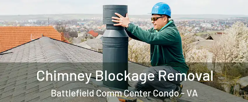 Chimney Blockage Removal Battlefield Comm Center Condo - VA