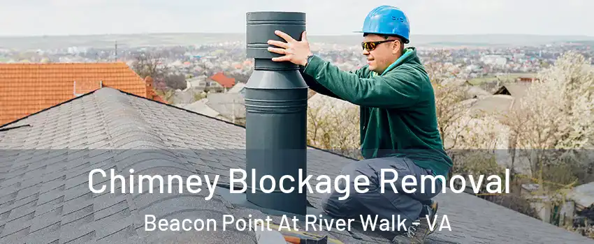 Chimney Blockage Removal Beacon Point At River Walk - VA
