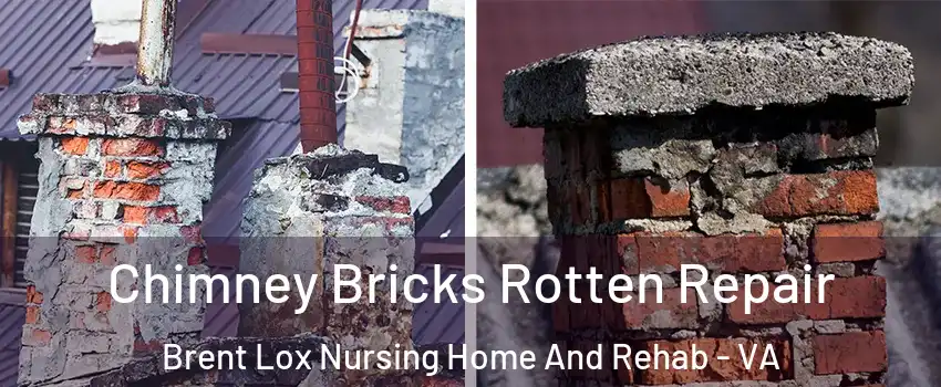 Chimney Bricks Rotten Repair Brent Lox Nursing Home And Rehab - VA