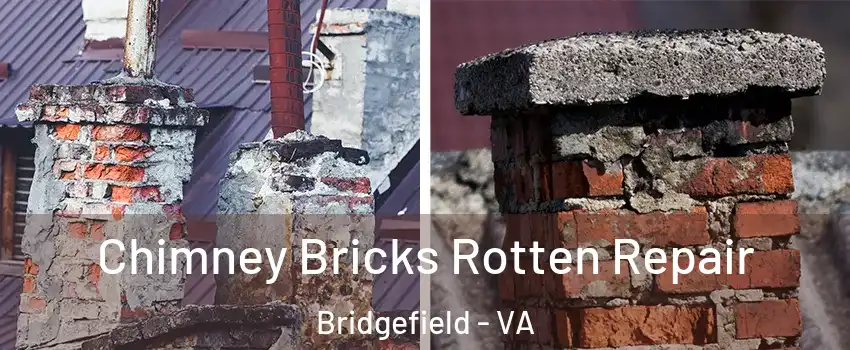 Chimney Bricks Rotten Repair Bridgefield - VA
